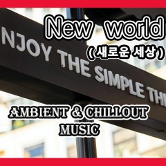 New world - Ambient & Emotional Chillout Music