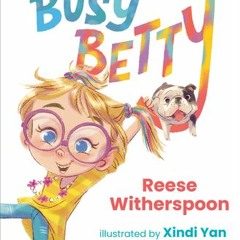 (Download Book) Busy Betty - Reese Witherspoon