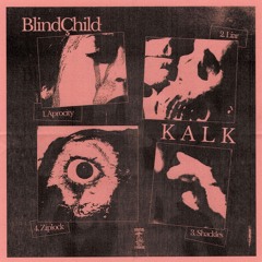 BlindC​̧​hild - Kalk EP [Brutal Forms]
