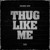 Artwork for Thug Like Me