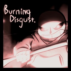 Burning Disgust