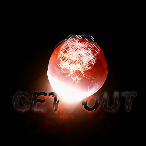 get out.