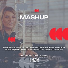 Universal Nation, Set Fire To The Rain, Feel So Good - (MASHUP Laura Laffon)