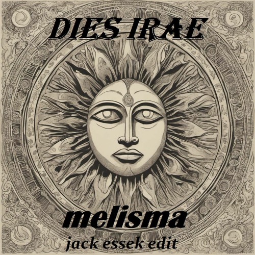Dies Irea - Melisma (Jack Essek Edit)