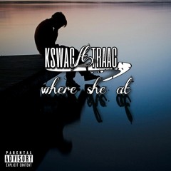 "where she at" ft. TRAAC