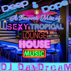 Deep & Dope - A Smooth Mix of Sexy Tropical Lounge House Music