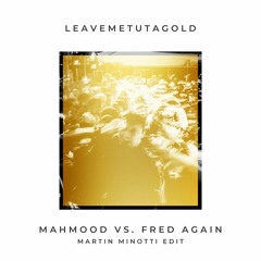 leavemetutagold (Martin Minotti Edit)