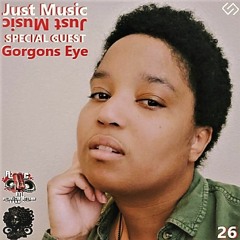 JUST MUSIC 26 By Gorgons Eye