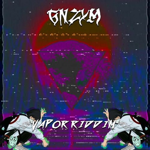 GNZYM - Vapor Riddim