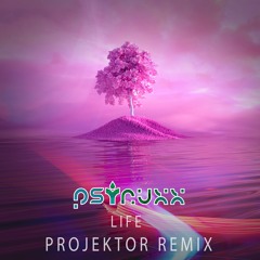 Psynux - Life (Projektor Remix)