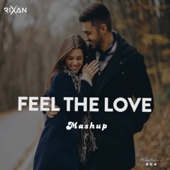 Feel The Love Mashup |Bollywood & Hollywood Song | Chillout Mashup | Rixan Official