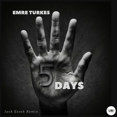 𝐄𝐦𝐫𝐞 𝐓𝐮̈𝐫𝐤𝐞𝐬̧ - 𝐅𝐢𝐯𝐞 𝐃𝐚𝐲𝐬 (Jack Essek Remix)