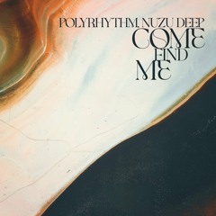 PolyRhythm, Nuzu Deep, Scala - Come Find Me (Scala Remix Radio Edit)