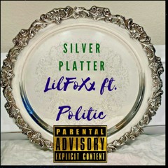 Silver Platter Lil FoXx ft. Politic