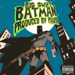 BATMAN by BIG $WIFT | prod. by @paupaftw + jem