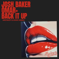 Josh Baker & Omar+ - Back It Up (Abstract & Logic Remix) (FREE D/L)
