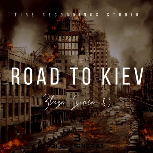 Road To Kiev - Blaze Since 83