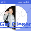Luuk van Dijk presents Get Closer Radio - 019 (Feb 2025) DJ mix artwork - Electronic music tracklist cover image