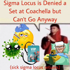 Sigma Locus is Denied a Set at Coachella but Can’t Go Anyway
