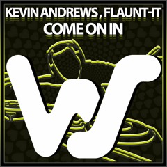 Kevin Andrews, Flaunt - It - Come On In (Original Mix)