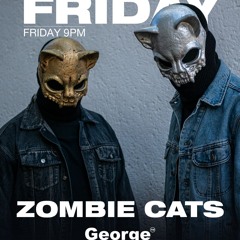 Zombie Cats - George FM - Full Send Friday Mix