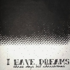 I Have Dreams - I Don't Imagine You and I Anymore