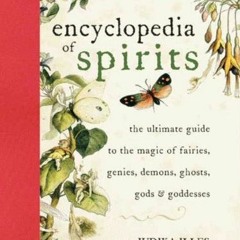 Read EPUB KINDLE PDF EBOOK Encyclopedia of Spirits: The Ultimate Guide to the Magic o