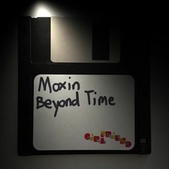 Moxin - Beyond Time [Girlfriend Records]