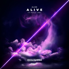 Alok -  Alive (It Feels Like) [OUT NOW]