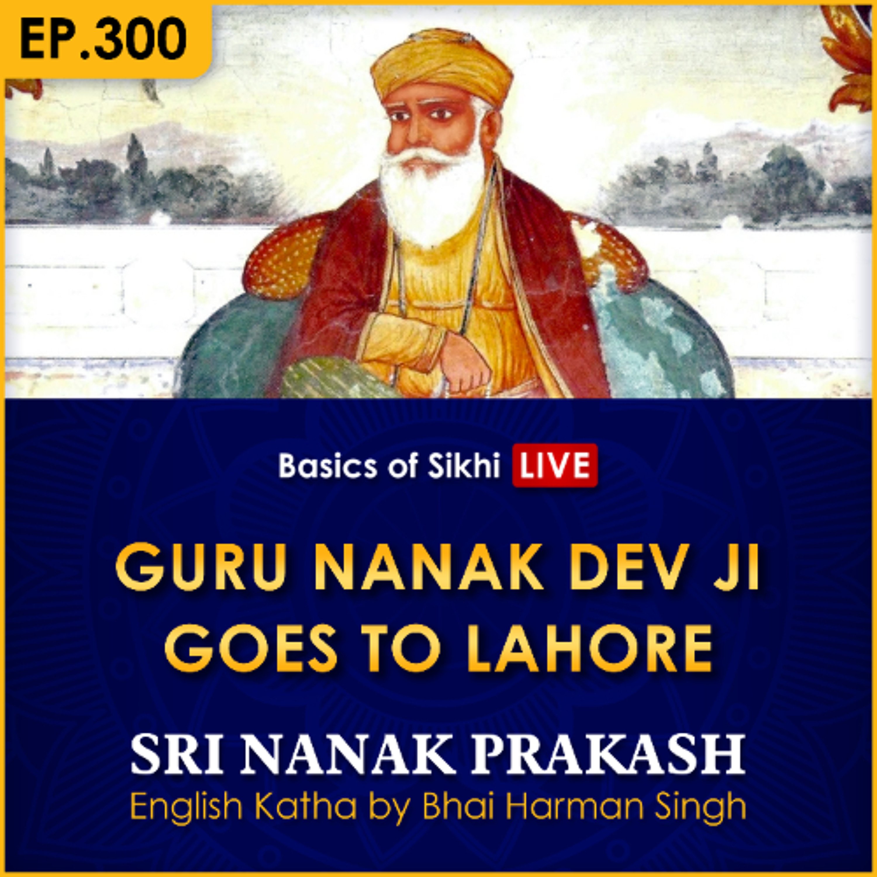 #300 Guru Nanak Dev Ji Goes to Lahore | Sri Nanak Prakash Katha | Bhai Harman Singh episode artwork