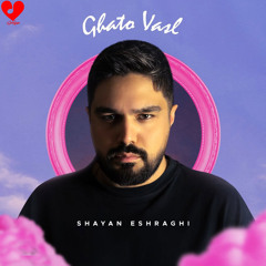 Ghato Vasl Shayan Eshraghi