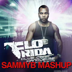 Flo Rida - Club Cant Handle 1234 (SammyB Mash) [SAMPLE]