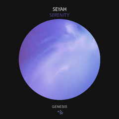Seyah - Serenity [Genesis Music]
