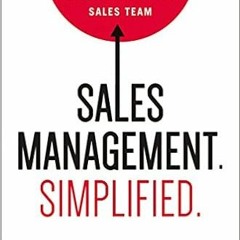 (Read Pdf!) Sales Management. Simplified.: The Straight Truth About Getting Exceptional Results from