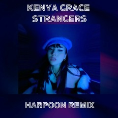 Kenya Grace - Strangers (Harpoon Remix)