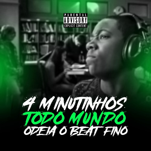 4 MINUTINHOS TODO MUNDO ODEIA O BEAT FINO