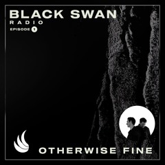 Otherwise Fine | Black Swan Radio 001