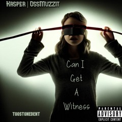 Can I Get A Witness FT: OssMuzzit