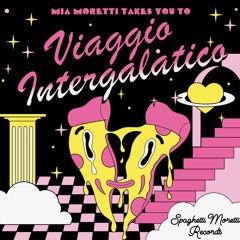 Spaghetti Moretti Records presents Viaggio Intergalattico