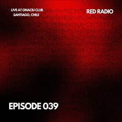 Red Radio - Episode 039 live at Onaciu Club, Santiago CL