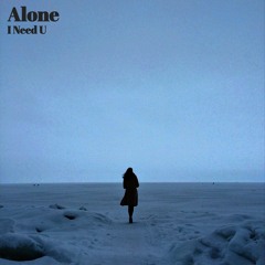 Alone - I Need U