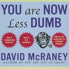 [Read] EPUB KINDLE PDF EBOOK You Are Now Less Dumb: How to Conquer Mob Mentality, How to Buy Happine