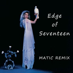 Edge Of Seventeen (Matic Remix) FREE DL