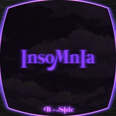 INSOMNIA | B - Side