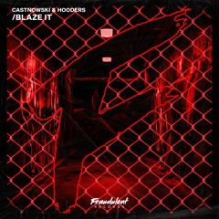 CastNowski & Hooders - Blaze It