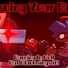 Burning Your Body / Burning In Hell but Black sings it! (FNFCover)