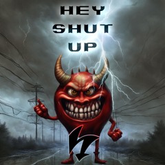 Hey Shut Up