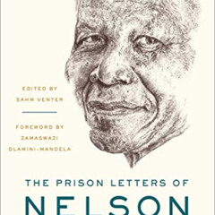 FREE EPUB 💓 The Prison Letters of Nelson Mandela by  Nelson Mandela,Sahm Venter,Zama