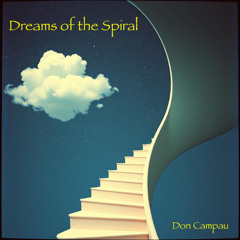 Dreams of the Spiral (Don Campau)
