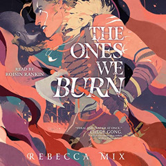 free EPUB 📄 The Ones We Burn by  Rebecca Mix,Roisin Rankin,Simon & Schuster Audio KI